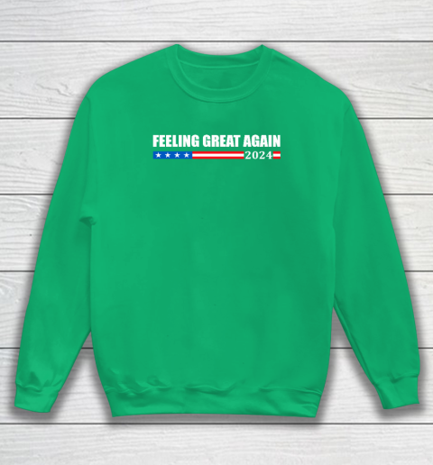 Feeling Great Again Trump 2024 Sweatshirt 4