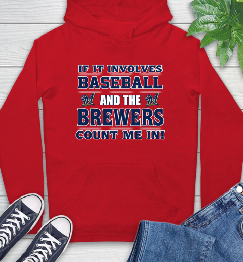 MLB If It Involves Baseball And The Milwaukee Brewers Count Me In Sports Hoodie 10