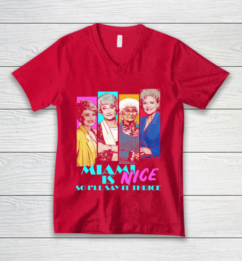 The Golden Girls Tshirt Miami Is Nice So I'll Say It Thrice V-Neck T-Shirt 6