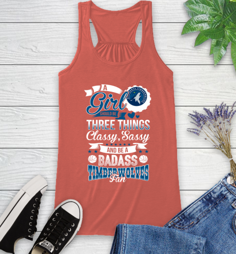 Minnesota Timberwolves NBA A Girl Should Be Three Things Classy Sassy And A Be Badass Fan Racerback Tank 3