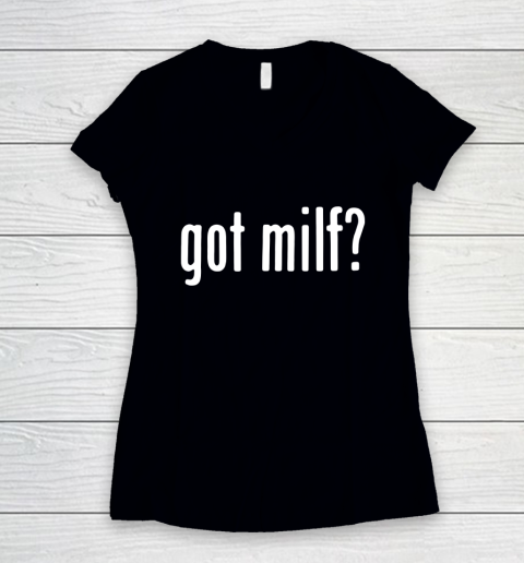 Got Milf Women's V-Neck T-Shirt