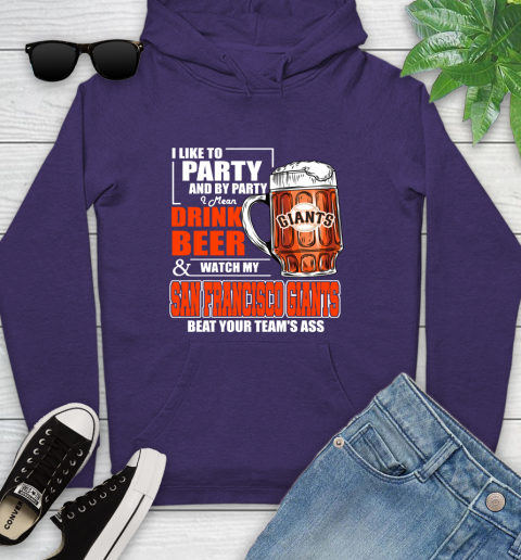 MLB I Like To Party And By Party I Mean Drink Beer And Watch My San Francisco Giants Beat Your Team's Ass Baseball Youth Hoodie 5