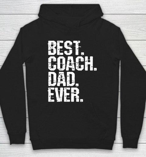 Father's Day Funny Gift Ideas Apparel  Best Coach Dad Ever Dad Father T Shirt Hoodie