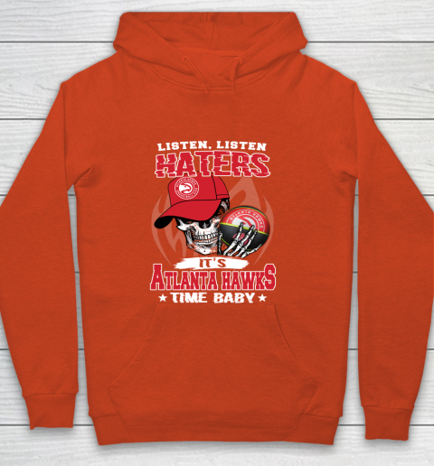 Listen Haters It is HAWKS Time Baby NBA Youth Hoodie 3