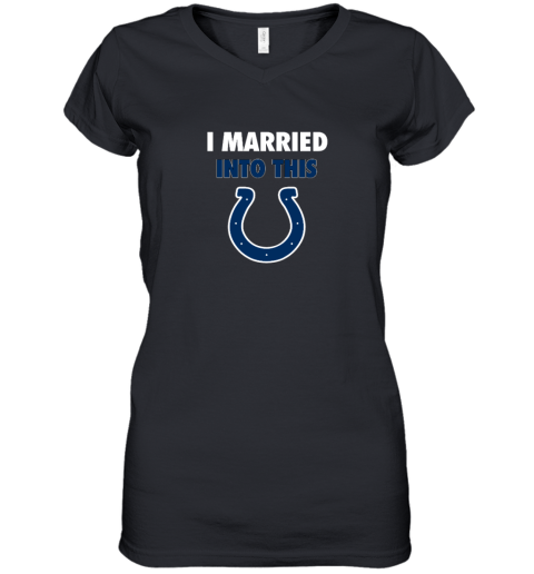 I Married Into This Indianapolis Colts Women's V-Neck T-Shirt