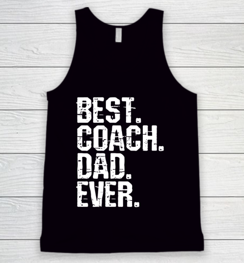 Father's Day Funny Gift Ideas Apparel  Best Coach Dad Ever Dad Father T Shirt Tank Top