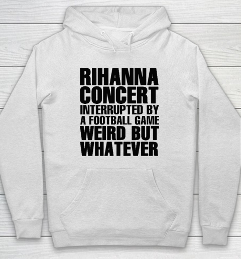 Rihanna Concert Interrupted By A Football Game Hoodie