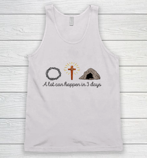 A Lot Can Happen in 3 Days Christians Bibles funny Tank Top