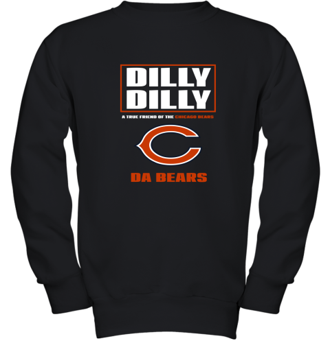 Dilly Dilly A True Friend Of The Chicago Bears Youth Sweatshirt