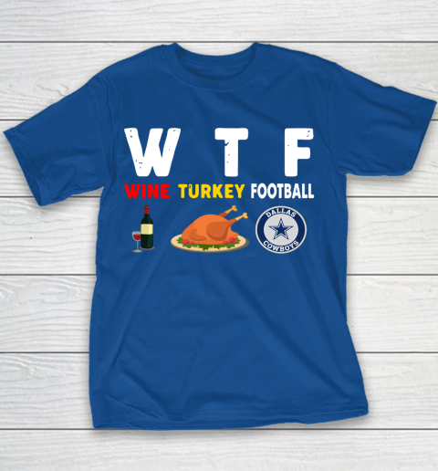 Dallas Cowboys Giving Day WTF Wine Turkey Football NFL Youth T-Shirt 6