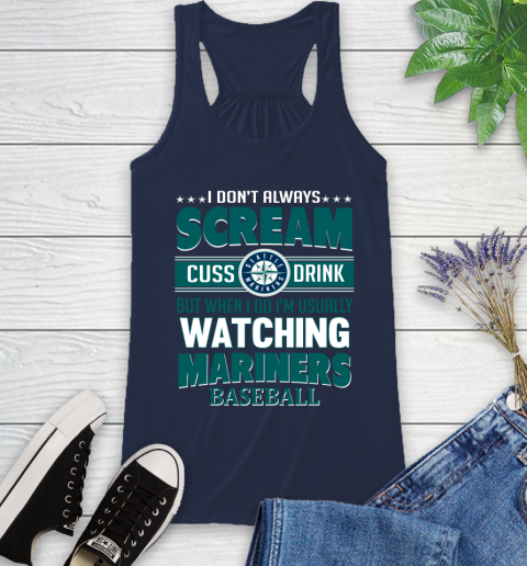 Seattle Mariners MLB I Scream Cuss Drink When I'm Watching My Team Racerback Tank 9
