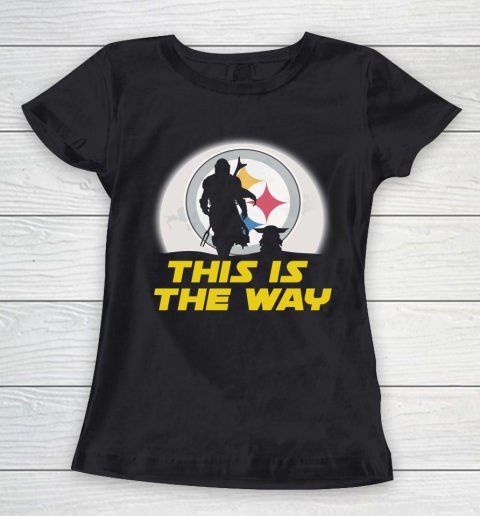 Pittsburgh Steelers NFL Football Star Wars Yoda And Mandalorian This Is The Way Women's T-Shirt