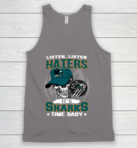 Listen Haters It is SHARKS Time Baby NHL Tank Top 6