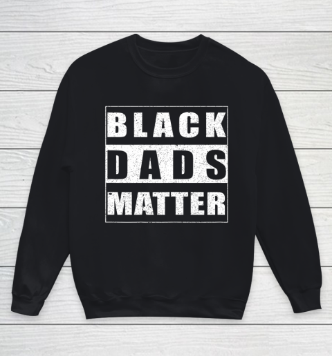 Black dads Matter Shirt Design Father Dope Dad Youth Sweatshirt