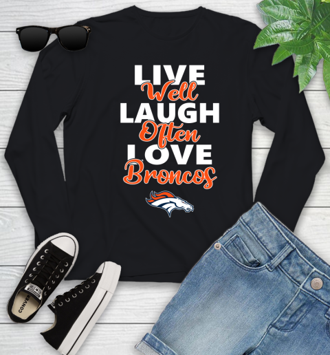 NFL Football Denver Broncos Live Well Laugh Often Love Shirt Youth Long Sleeve