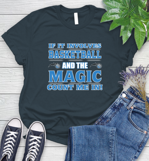 NBA If It Involves Basketball And Orlando Magic Count Me In Sports Women's T-Shirt 8