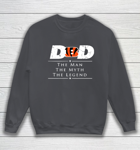 Cincinnati Bengals NFL Football Dad The Man The Myth The Legend Sweatshirt 4
