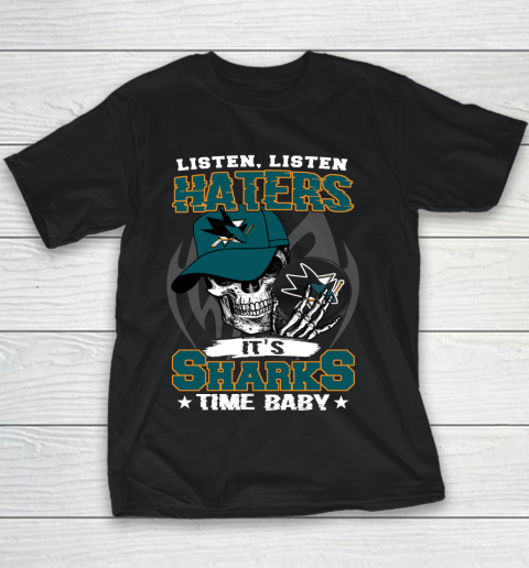 Listen Haters It is SHARKS Time Baby NHL Youth T-Shirt