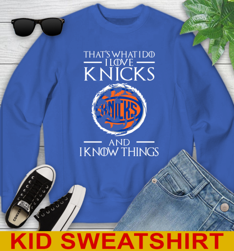 New York Knicks NBA Basketball That's What I Do I Love My Team And I Know Things Game Of Thrones 114
