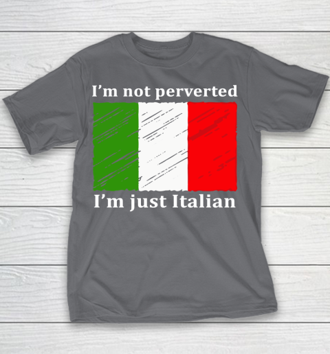 I'm Not Perverted I'm Just Italian Youth T-Shirt 5