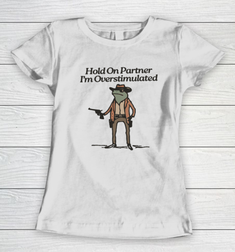 Hold On Partner I'm Overstimulated Cowboy Frog Vintage Women's T-Shirt