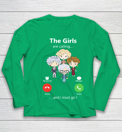Golden Girls Tshirt The Girls Are Calling And I Must Go The Golden Girls Youth Long Sleeve 4