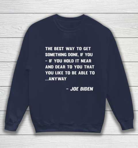 Funny Joe Biden Anyway Quote Speech 2021 Press Conference Sweatshirt 2