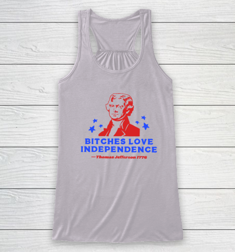 Bitches Love Independence Funny Founding Fathers 4th of July Racerback Tank 2