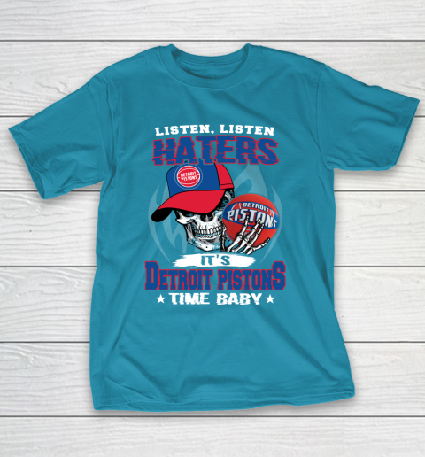 Listen Haters It is PISTONS Time Baby NBA T-Shirt 7