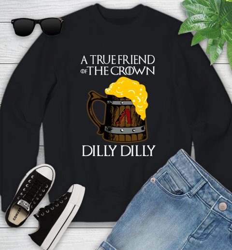 MLB Arizona Diamondbacks A True Friend Of The Crown Game Of Thrones Beer Dilly Dilly Baseball Youth Sweatshirt