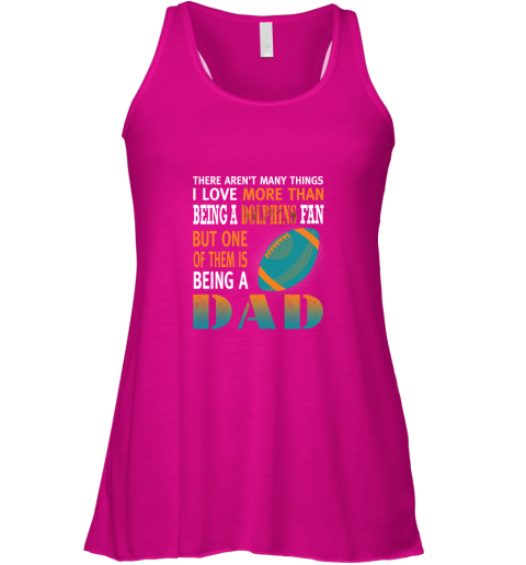 nqc9 i love more than being a dolphins fan being a dad football flowy tank 32 front neon pink