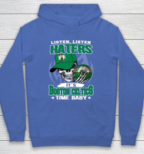 Listen Haters It is CELTICS Time Baby NBA Hoodie 6