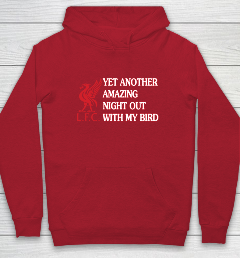 Liverpool L.F.C Yet Another Amazing Night Out With My Bird Youth Hoodie 7