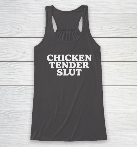 Chicken Tender Slut Racerback Tank 6