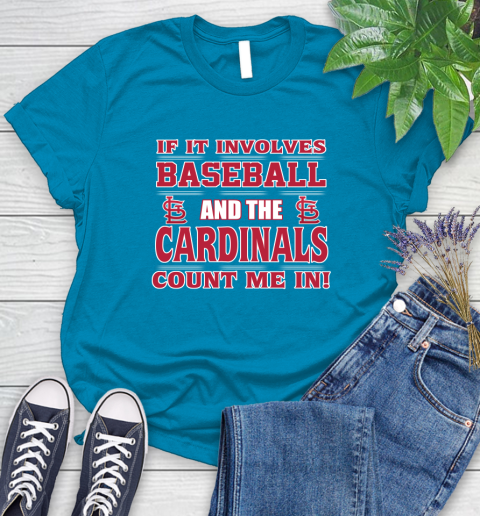 MLB If It Involves Baseball And St.Louis Cardinals Count Me In Sports Women's T-Shirt 7