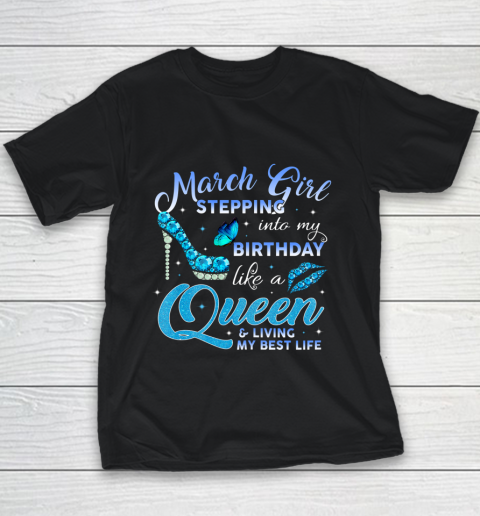 Womens March Girl Stepping Into My Birthday Like A Queen Gift Youth T-Shirt