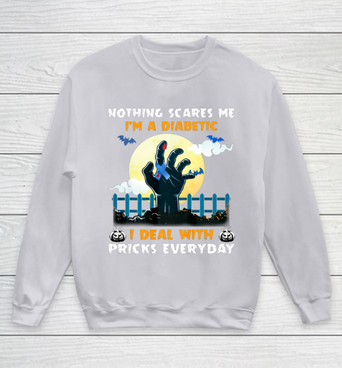 Nothing Scares Me I m A DIabetic I Deal With Pricks Everyday Youth Sweatshirt 3