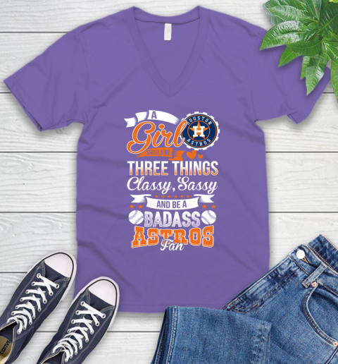 Houston Astros MLB Baseball A Girl Should Be Three Things Classy Sassy And A Be Badass Fan V-Neck T-Shirt 8
