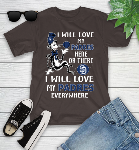 MLB Baseball San Diego Padres I Will Love My Padres Everywhere Dr Seuss Shirt Youth T-Shirt 6