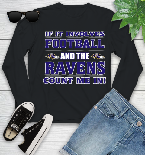 NFL If It Involves Football And The Baltimore Ravens Count Me In Sports Youth Long Sleeve 2