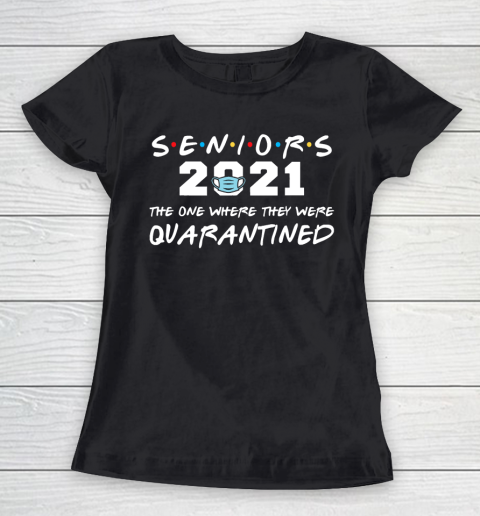 The One Where They Were Quarantined Seniors 2021 Graduation Women's T-Shirt