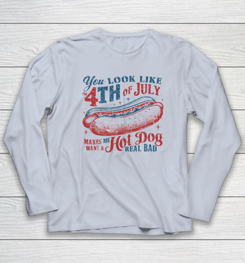 You Look Like The Fourth Of July Long Sleeve T-Shirt 4