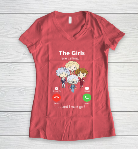 Golden Girls Tshirt The Girls Are Calling And I Must Go The Golden Girls Women's V-Neck T-Shirt 4