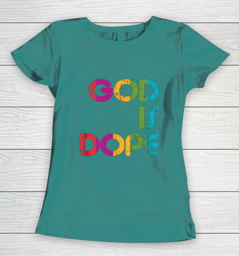 God is Dope Funny Christian Faith Believer Women's T-Shirt 12