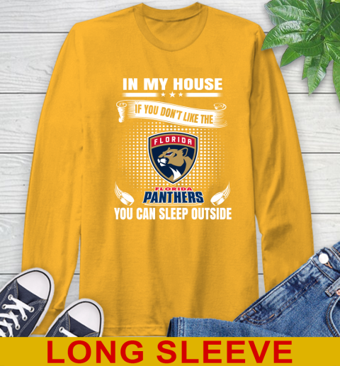Florida Panthers NHL Hockey In My House If You Don't Like The Panthers You Can Sleep Outside Shirt Long Sleeve T-Shirt 2