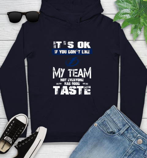 Tampa Bay Lightning NHL Hockey It's Ok If You Don't Like My Team Not Everyone Has Good Taste Youth Hoodie 3