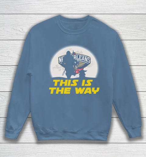 New Orleans Pelicans NBA Basketball Star Wars Yoda And Mandalorian This Is The Way Sweatshirt 6