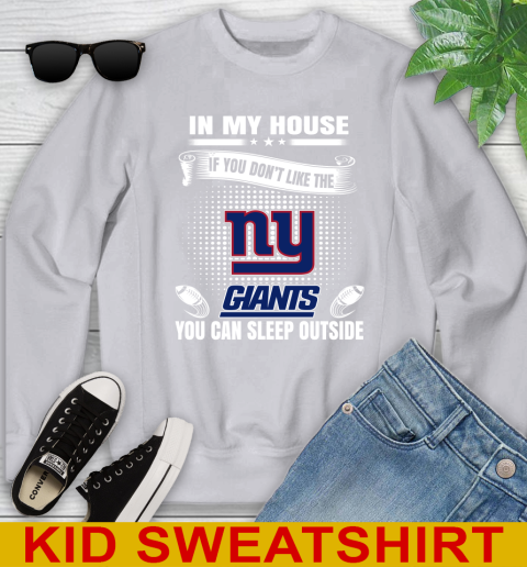 New York Giants NFL Football In My House If You Don't Like The  Giants You Can Sleep Outside Shirt Youth Sweatshirt 3
