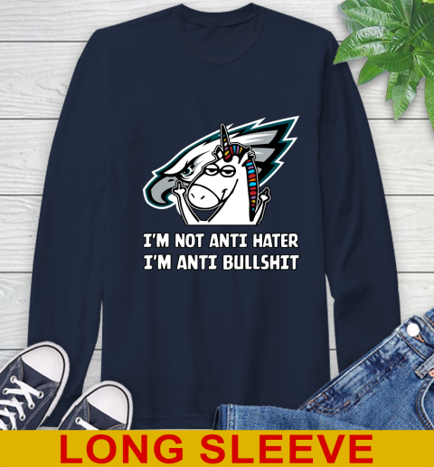 Philadelphia Eagles NFL Football Unicorn I'm Not Anti Hater I'm Anti Bullshit Long Sleeve T-Shirt 4