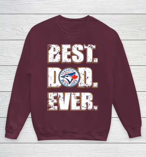 MLB Toronto Blue Jays Baseball Best Dad Ever Family Shirt Youth Sweatshirt 4